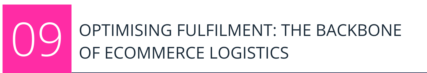 OPTIMISING FULFILMENT: THE BACKBONE OF ECOMMERCE LOGISTICS