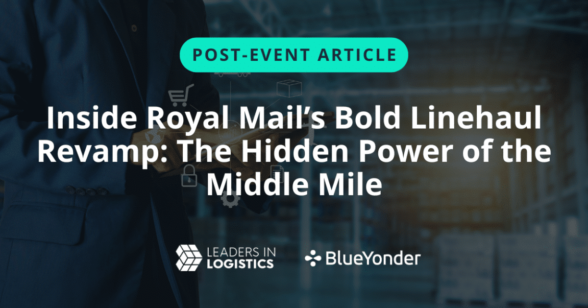 Inside Royal Mail’s Bold Linehaul Revamp: The Hidden Power of the Middle Mile